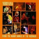 Nirvana - From the Muddy Banks of The Wishkah