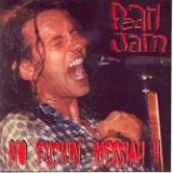 Pearl Jam - No Fuckin' Messiah !!