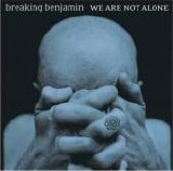 Breaking Benjamin - We Are Not Alone