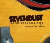 Sevendust - Southside Double-Wide: Acoustic Live