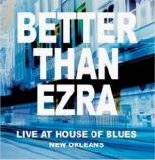 Better Than Ezra - Live At The House Of Blues New Orleans