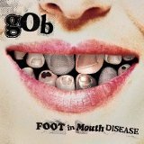 Gob - Foot in Mouth Disease