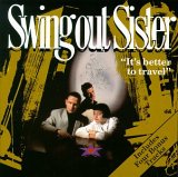 Swing Out Sister - It's Better To Travel