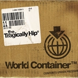 The Tragically Hip - World Container
