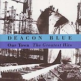 Deacon Blue - Our Town - The Greatest Hits