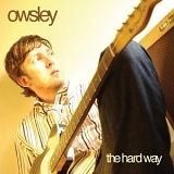 Owsley - The Hard Way