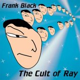 Frank Black - The Cult Of Ray