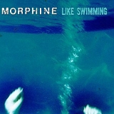 Morphine - Like Swimming