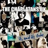 The Charlatans U.K. - Us And Us Only