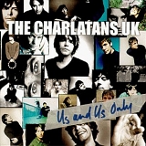 Charlatans U.K. - Us and Us Only