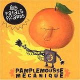 Les Fatals Picards - Pamplemousse Mé¦—anique
