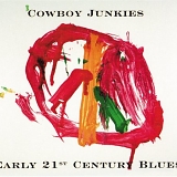 Cowboy Junkies - Early 21st Century Blues