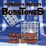 The Mighty Mighty Bosstones - Ska-Core, The Devil, & More [EP]