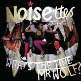 Noisettes - What's the Time Mr.Wolf?