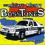 The Mighty Mighty BossTones - Question The Answers