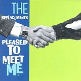 The Replacements - Pleased To Meet Me