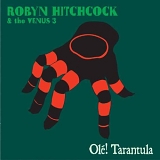 Hitchcock, Robyn & the Venus 3 - Olé! Tarantula