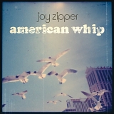 Joy Zipper - American Whip