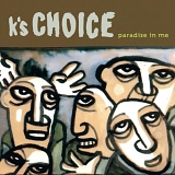 K's Choice - Paradise In Me