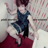 Pink Martini - Hey Eugene!