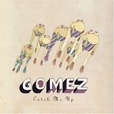 Gomez - Catch Me Up
