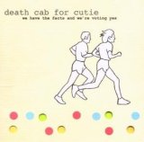 Death Cab For Cutie - We Have The Facts And We're Voting Yes