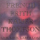 French Frith Kaiser Thompson - Live, Love, Larf & Loaf
