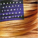 The Loud Family - The Tape Of Only Linda