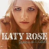 Katy Rose - Because I Can