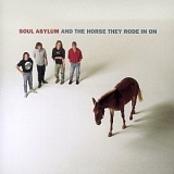 Soul Asylum - And The Horse They Rode In On