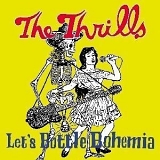 The Thrills - Let's Bottle Bohemia