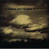 The Snake The Cross The Crown - Cotton Teeth