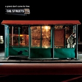 Streets, The - A Grand Don't Come For Free