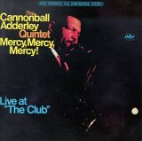 Cannonball Adderley Quintet - Mercy, Mercy, Mercy! Live At "The Club"