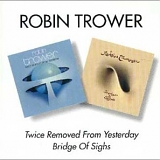 Robin Trower - Twice Removed From Yesterday & Bridge Of Sighs