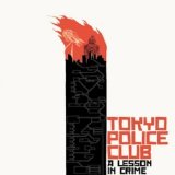 Tokyo Police Club - A Lesson In Crime