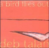 Deb Talan - A Bird Flies Out