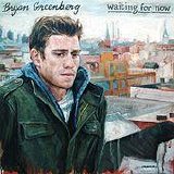 Bryan Greenberg - Waiting for Now