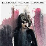 Julie Doiron - Will You Still Love Me?
