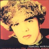 Hawksley Workman - (Last Night We Were) The Delicious Wolves