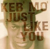 Keb' Mo' - Just Like You