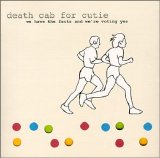Death Cab For Cutie - We Have the Facts And We're Voting Yes