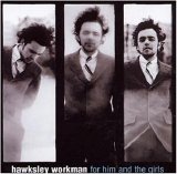 Hawksley Workman - For Him And The Girls