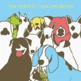 The Format - Dog Problems
