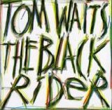 Tom Waits - The Black Rider