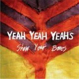 Yeah Yeah Yeahs - Show Your Bones