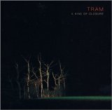 Tram - A Kind of Closure