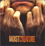 Moist - Creature