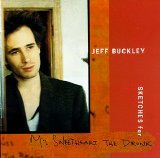 Jeff Buckley - Sketches For My Sweetheart The Drunk