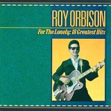 Roy Orbison - For The Lonely: 18 Greatest Hits